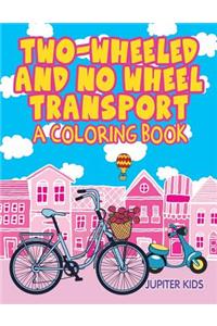 Two-Wheeled and No Wheel Transport (A Coloring Book)