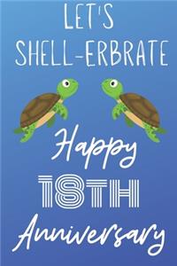 Let's Shell-erbrate Happy 18th Anniversary