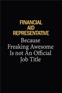 Financial Aid Representative Because Freaking Awesome Is Not An Official Job Title