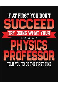 If At First You Don't Succeed Try Doing What Your Physics Professor Told You To Do The First Time