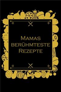 Mamas berühmteste Rezepte: Rezepte-Buch Kochbuch liniert DinA 5 zum Notieren eigener Rezepte und Lieblings-Gerichte für Köchinnen und Köche