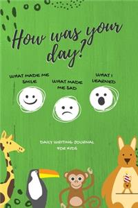 How was your day? Daily Writing Journal for Kids