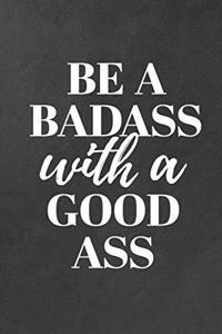 Be a Badass with a Good Ass