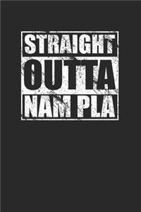 Straight Outta Nam Pla 120 Page Notebook Lined Journal for Lovers of Thai Food and Fish Sauce