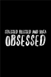 Stressed Blessed And Yoga Obsessed