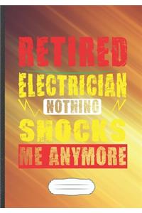 Retired Electrician Nothing Shocks Me Anymore