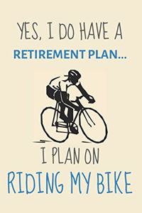 Yes, i do have a retirement plan... I plan on riding my bike
