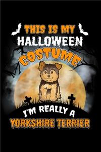 This Is My Halloween Costume I'm Really Yorkshire Terrier