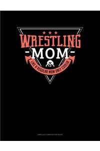 Wrestling Mom Like A Regular Mom Only Cooler