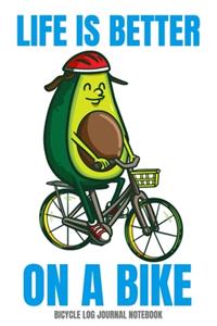 Bicycle Log Journal Notebook Life is Better On A Bike