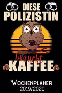Diese Polizistin braucht Kaffee - Wochenplaner 2019 - 2020