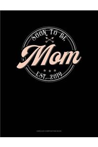Soon To Be Mom Est. 2019