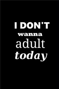 2020 Weekly Planner I Don't Wanna Adult Today 134 Pages