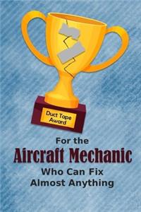 For the Aircraft Mechanic Who Can Fix Almost Anything - Duct Tape Award