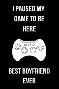 I Paused My Game To Be Here Best Boyfriend Ever
