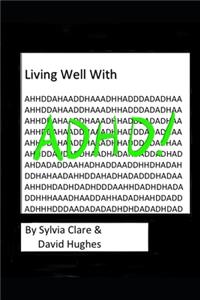 Living With And Loving ADHD and Neurodiversity