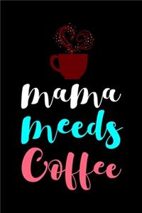 Mama Needs Coffee