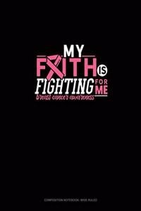 My Faith Is Fighting For Me Breast Cancer Awareness