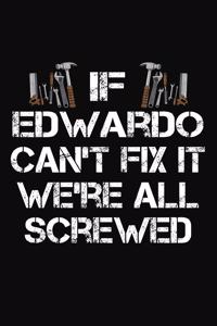 If Edwardo Can't Fix It We're All Screwed