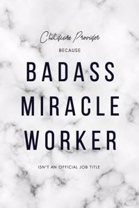 Childcare Provider Because Badass Miracle Worker Isn't an Official Job Title