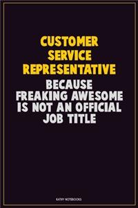 Customer Service Representative, Because Freaking Awesome Is Not An Official Job Title