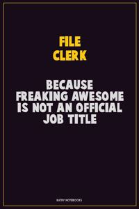 File Clerk, Because Freaking Awesome Is Not An Official Job Title