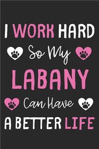 I Work Hard So My Labany Can Have A Better Life