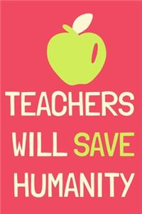 Teachers Will Save Humanity