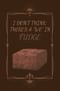 I Don't Think There's A 