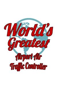 World's Greatest Airport Air Traffic Controller