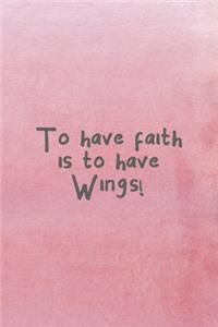 To Have Faith Is To Have Wings