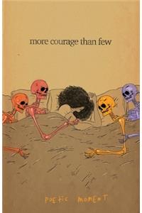 More Courage Than Few