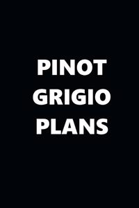 2020 Weekly Planner Funny Humorous Pinot Grigio Plans 134 Pages