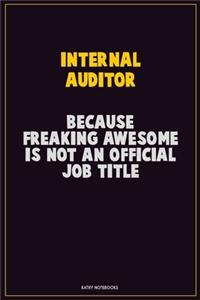 Internal Auditor, Because Freaking Awesome Is Not An Official Job Title