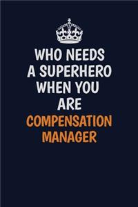 Who Needs A Superhero When You Are Compensation Manager