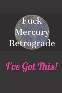 Fuck Mercury Retrograde - I've Got This Journal