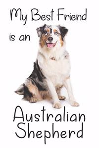 My best Friend is an Australian Shepherd