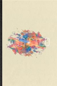 Addicted