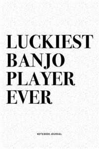 Luckiest Banjo Player Ever