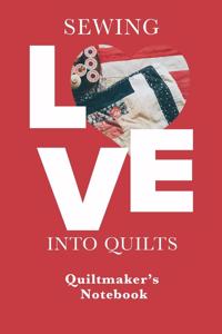 Sewing Love Into Quilts - Quiltmaker's Notebook