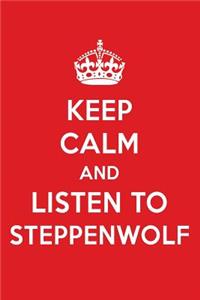 Keep Calm and Listen to Steppenwolf
