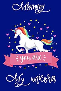 Mommy you are My Unicorn