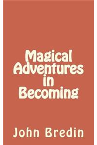 Magical Adventures in Becoming