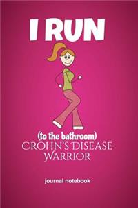 I Run to the Bathroom Crohn's Disease Warrior Journal Notebook