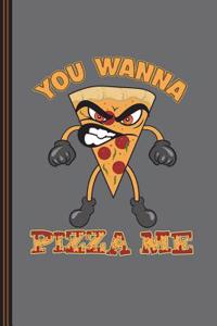 You Wanna Pizza Me