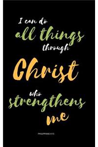 I Can Do All Things Through Christ Who Strengthens Me (Philippians 4