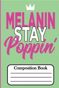 Melanin Stay Poppin': Composition Book