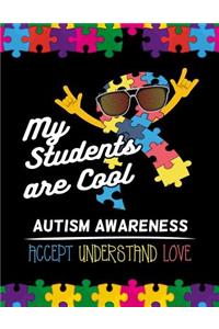 My students are cool Autism Awareness Accept Understand Love