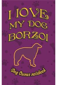 I Love My Dog Borzoi - Dog Owner's Notebook