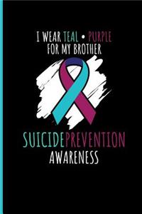 I Wear Teal Purple for My Brother Suicide Prevention Awareness